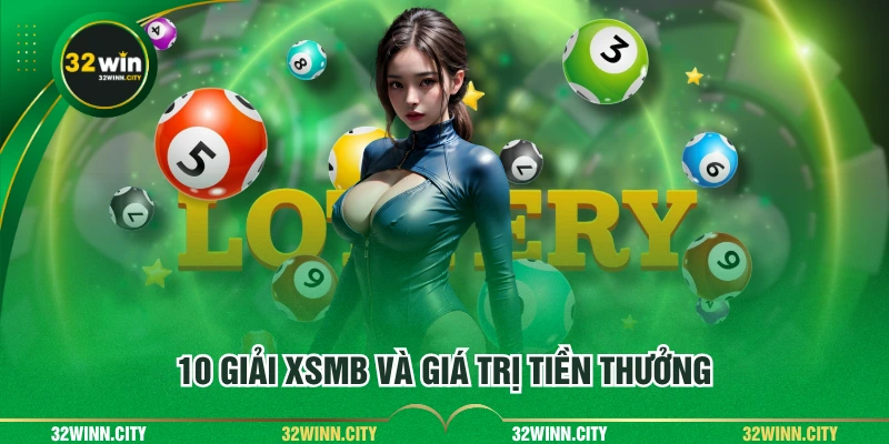 10 giải XSMB và giá trị tiền thưởng
