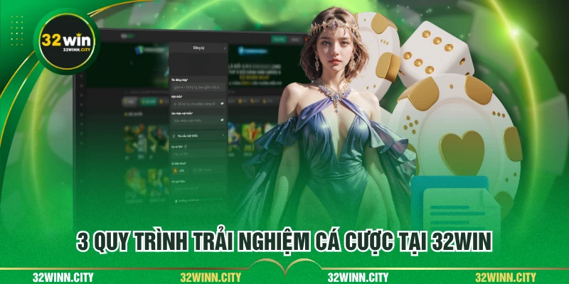 3 quy trình trải nghiệm cá cược tại 32WIN