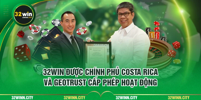 32WIN được chính phủ Costa Rica và GEOTRUST cấp phép hoạt động