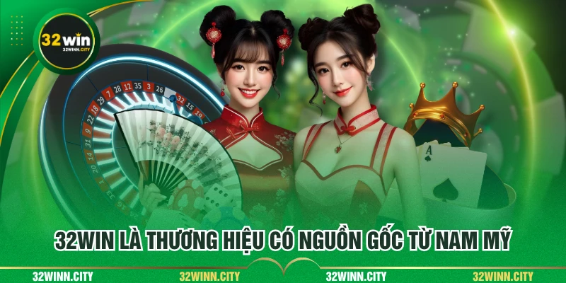 32WIN là thương hiệu có nguồn gốc từ Nam Mỹ