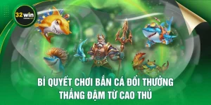 Bí Quyết Chơi Bắn Cá Đổi Thưởng Thắng Đậm Từ Cao Thủ