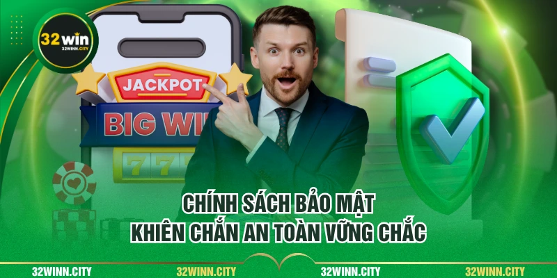 Chính sách bảo mật - Khiên chắn an toàn vững chắc