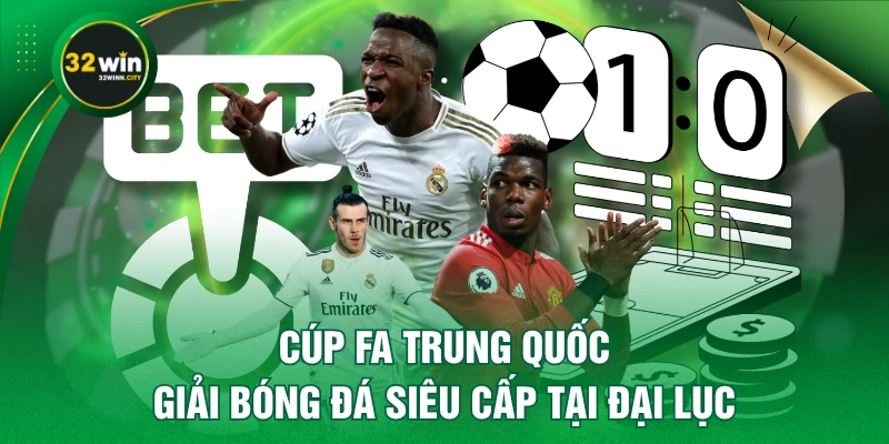 Cúp FA Trung Quốc - Giải Bóng Đá Siêu Cấp Tại Đại Lục