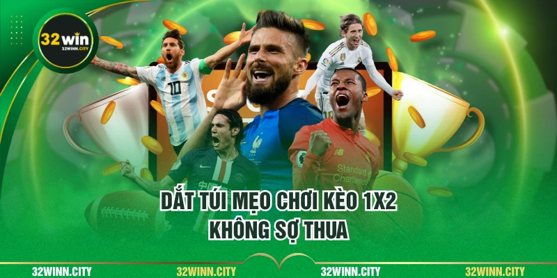 Dắt túi mẹo chơi kèo 1X2 không sợ thua