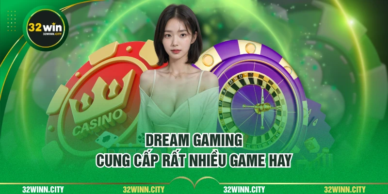 Dream Gaming cung cấp rất nhiều game hay