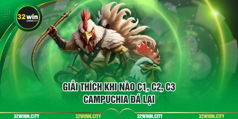 Giải thích khi nào bồ gà campuchia đá lại