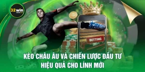 Kèo Châu Âu Và Chiến Lược Đầu Tư Hiệu Quả Cho Lính Mới