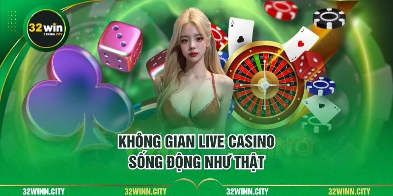 Không gian live casino sống động như thật
