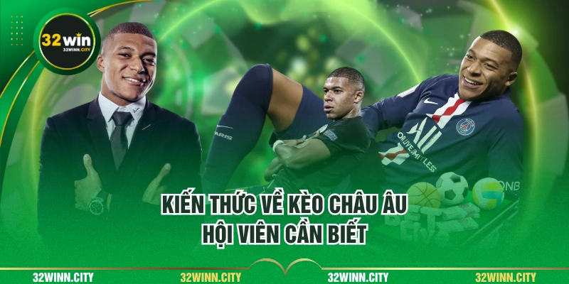 Kiến thức về kèo châu Âu hội viên cần biết