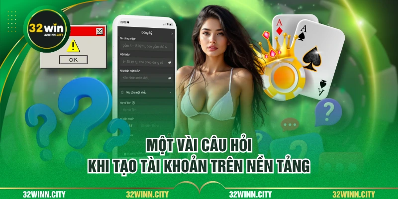 Một vài câu hỏi khi tạo tài khoản trên nền tảng