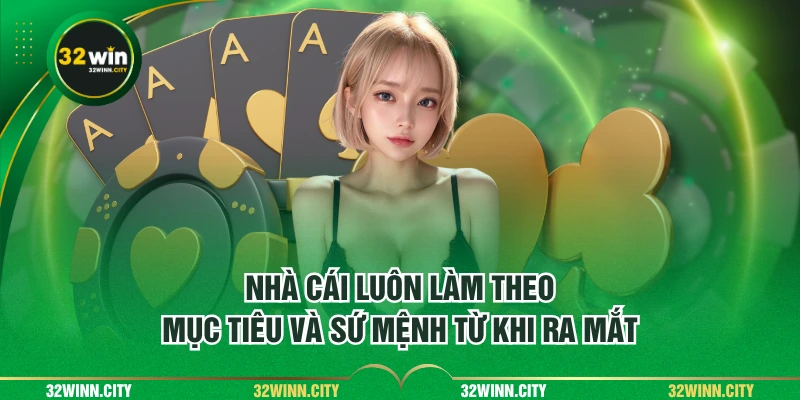 Nhà cái luôn làm theo mục tiêu và sứ mệnh từ khi ra mắt