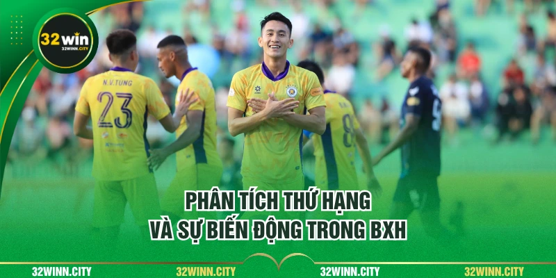 Phân tích thứ hạng và sự biến động trong BXH