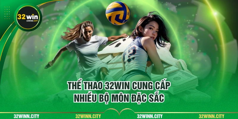 Thể thao 32WIN cung cấp nhiều bộ môn đặc sắc
